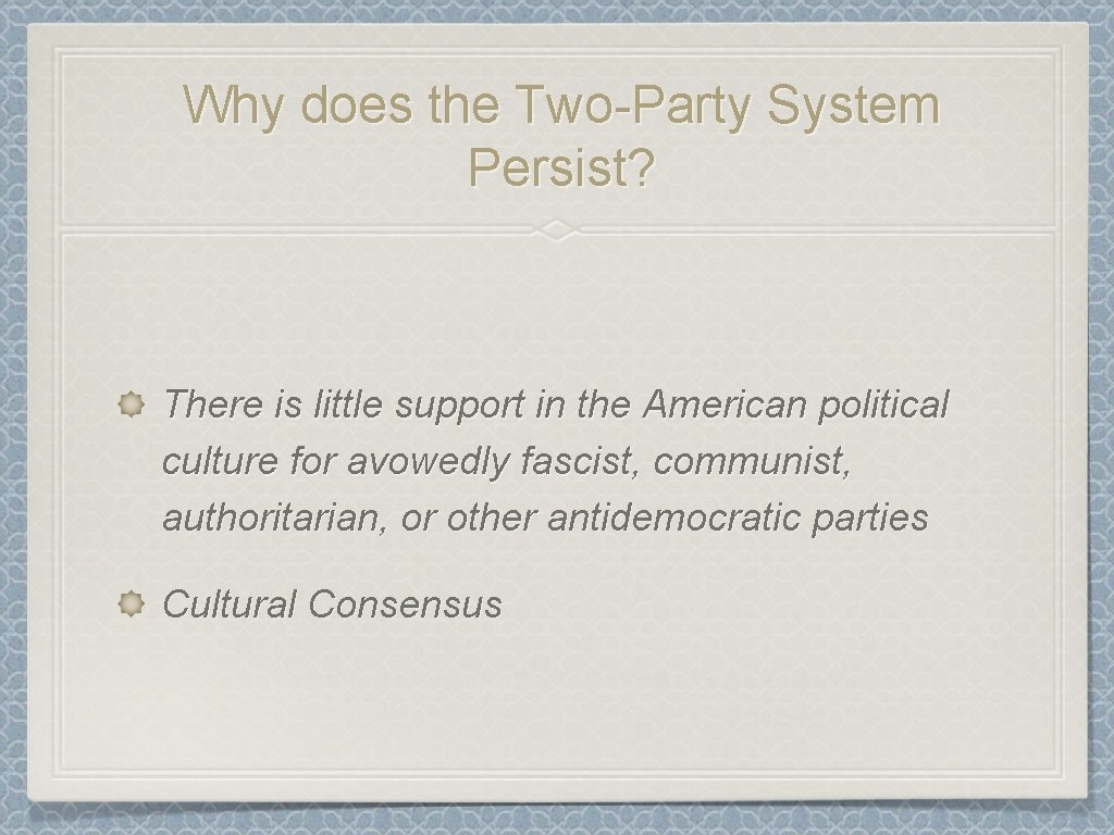 Why does the Two-Party System Persist? There is little support in the American political
