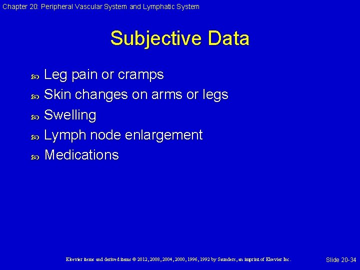 Chapter 20: Peripheral Vascular System and Lymphatic System Subjective Data Leg pain or cramps