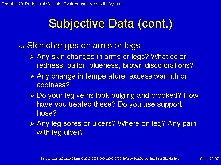 Chapter 20: Peripheral Vascular System and Lymphatic System Subjective Data (cont. ) Skin changes