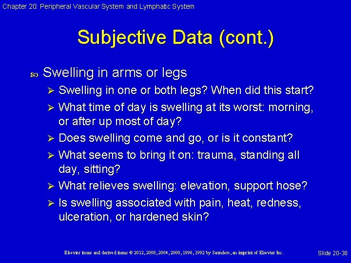 Chapter 20: Peripheral Vascular System and Lymphatic System Subjective Data (cont. ) Swelling in