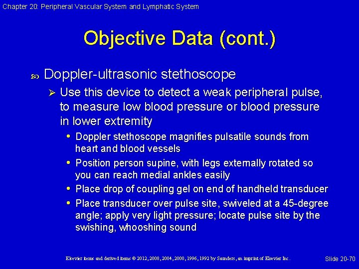 Chapter 20: Peripheral Vascular System and Lymphatic System Objective Data (cont. ) Doppler-ultrasonic stethoscope