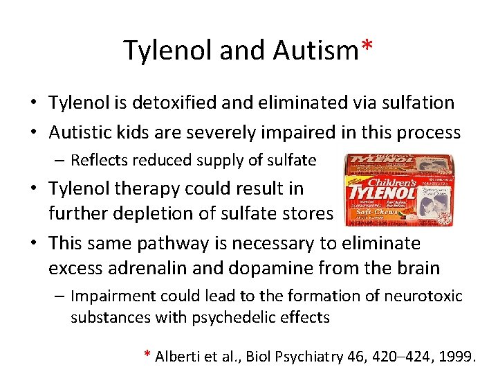 Tylenol and Autism* • Tylenol is detoxified and eliminated via sulfation • Autistic kids
