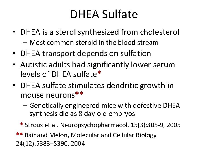 DHEA Sulfate • DHEA is a sterol synthesized from cholesterol – Most common steroid