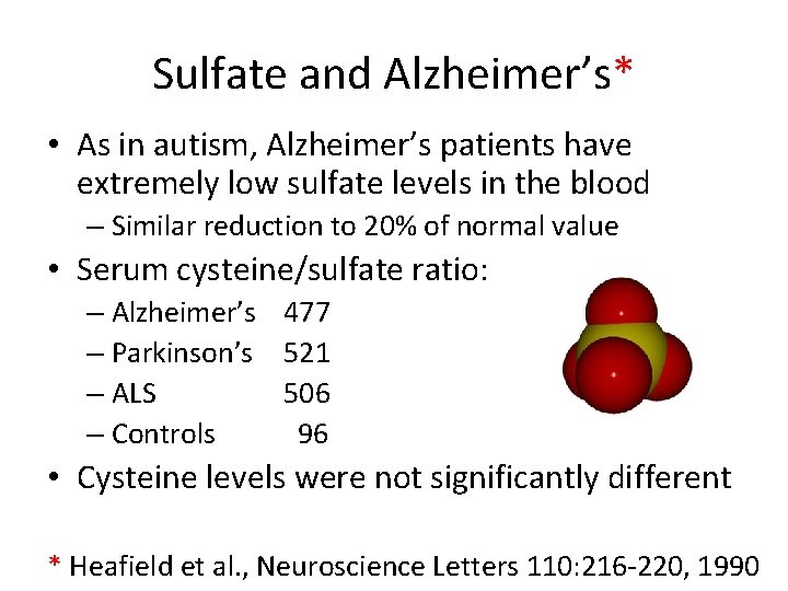 Sulfate and Alzheimer’s* • As in autism, Alzheimer’s patients have extremely low sulfate levels