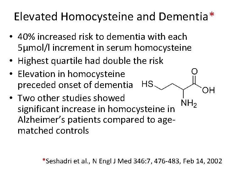 Elevated Homocysteine and Dementia* • 40% increased risk to dementia with each 5μmol/l increment