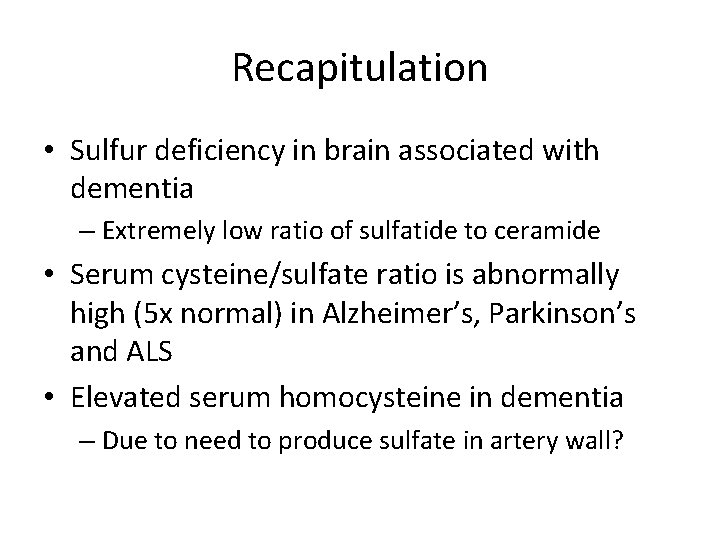 Recapitulation • Sulfur deficiency in brain associated with dementia – Extremely low ratio of