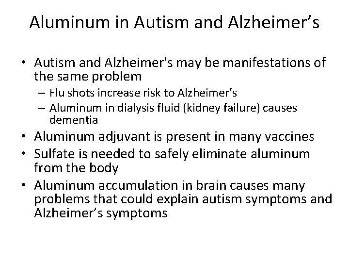 Aluminum in Autism and Alzheimer’s • Autism and Alzheimer's may be manifestations of the