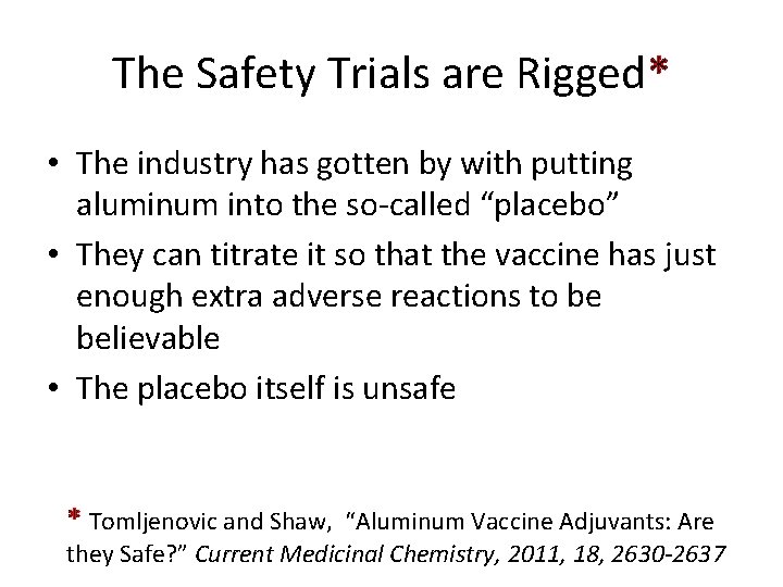 The Safety Trials are Rigged* • The industry has gotten by with putting aluminum