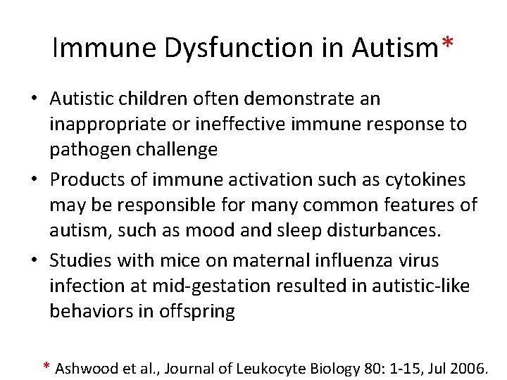 Immune Dysfunction in Autism* • Autistic children often demonstrate an inappropriate or ineffective immune