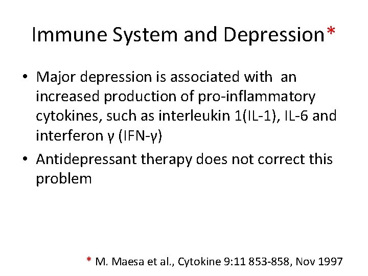 Immune System and Depression* • Major depression is associated with an increased production of