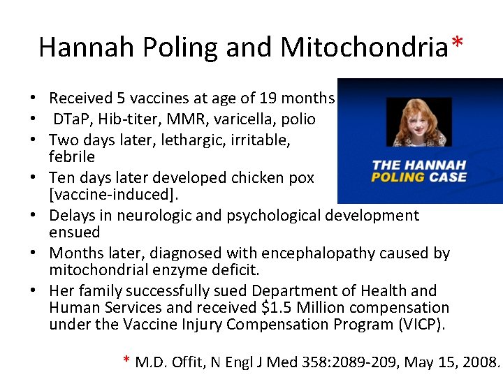 Hannah Poling and Mitochondria* • Received 5 vaccines at age of 19 months •