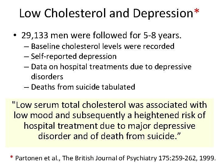 Low Cholesterol and Depression* • 29, 133 men were followed for 5 -8 years.