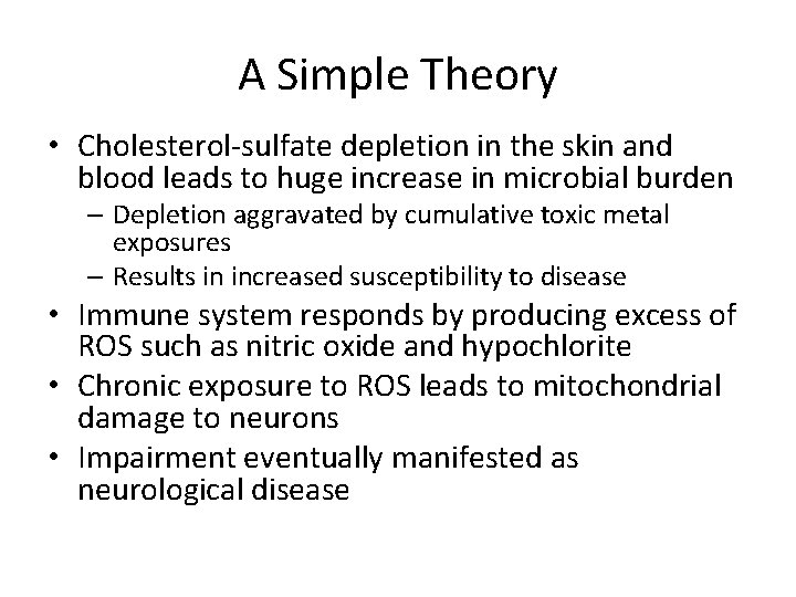 A Simple Theory • Cholesterol-sulfate depletion in the skin and blood leads to huge