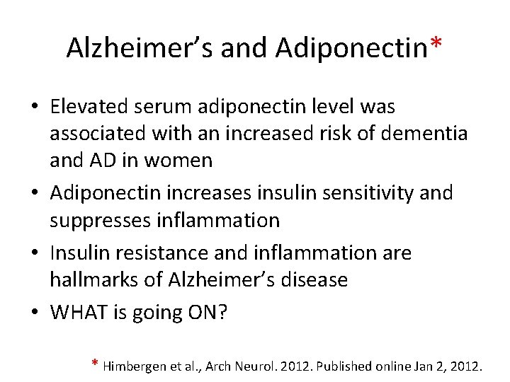 Alzheimer’s and Adiponectin* • Elevated serum adiponectin level was associated with an increased risk