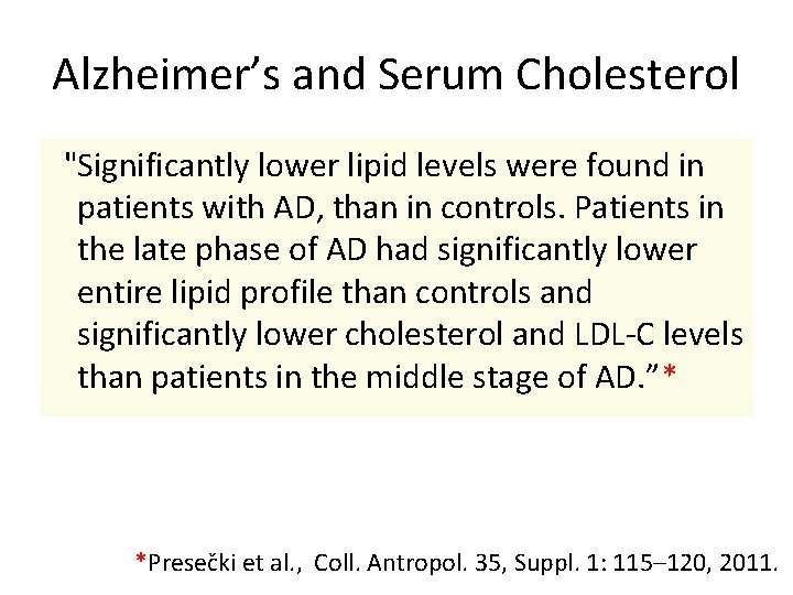 Alzheimer’s and Serum Cholesterol "Significantly lower lipid levels were found in patients with AD,