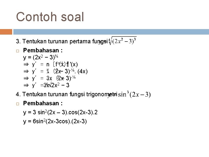 Contoh soal 3. Tentukan turunan pertama fungsi Pembahasan : y = (2 x 2