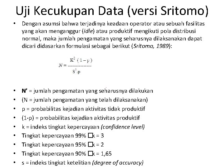 Uji Kecukupan Data (versi Sritomo) • Dengan asumsi bahwa terjadinya keadaan operator atau sebuah
