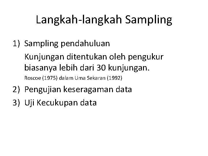 Langkah-langkah Sampling 1) Sampling pendahuluan Kunjungan ditentukan oleh pengukur biasanya lebih dari 30 kunjungan.