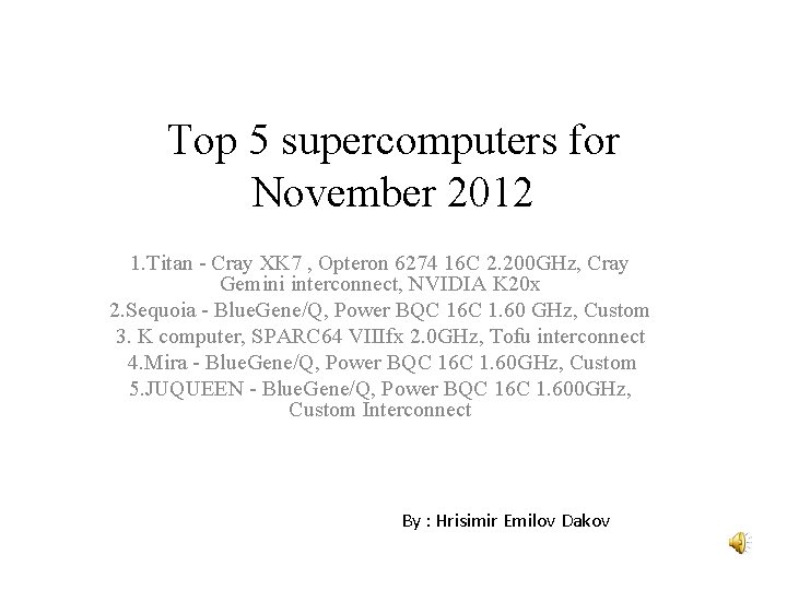 Top 5 supercomputers for November 2012 1. Titan - Cray XK 7 , Opteron