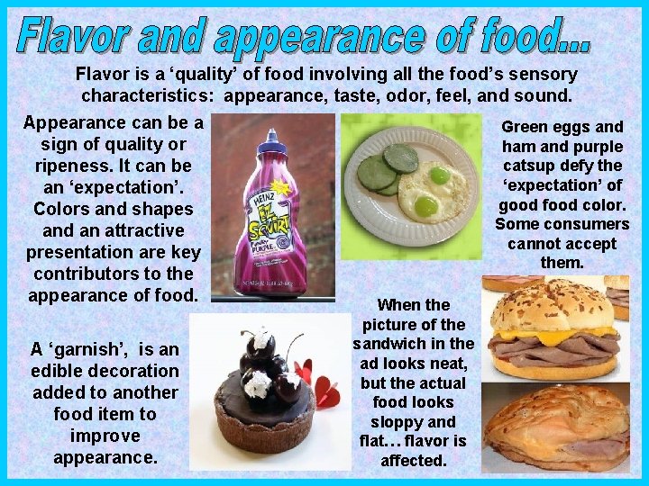 Flavor is a ‘quality’ of food involving all the food’s sensory characteristics: appearance, taste,