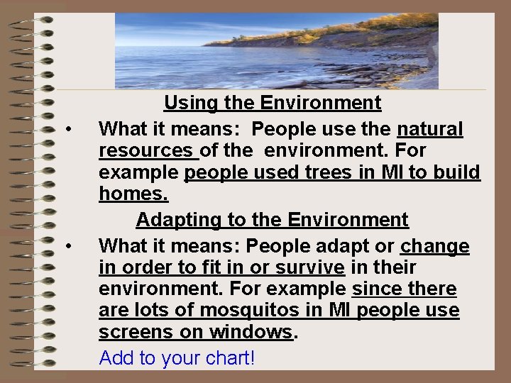  • • Using the Environment What it means: People use the natural resources