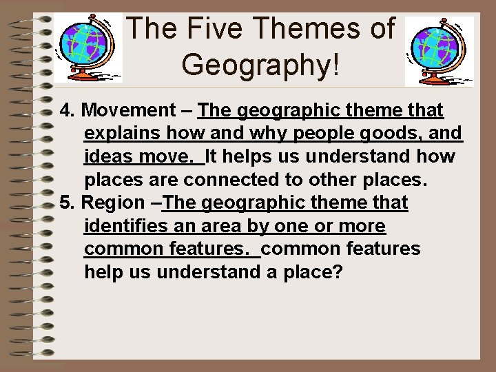 The Five Themes of Geography! 4. Movement – The geographic theme that explains how