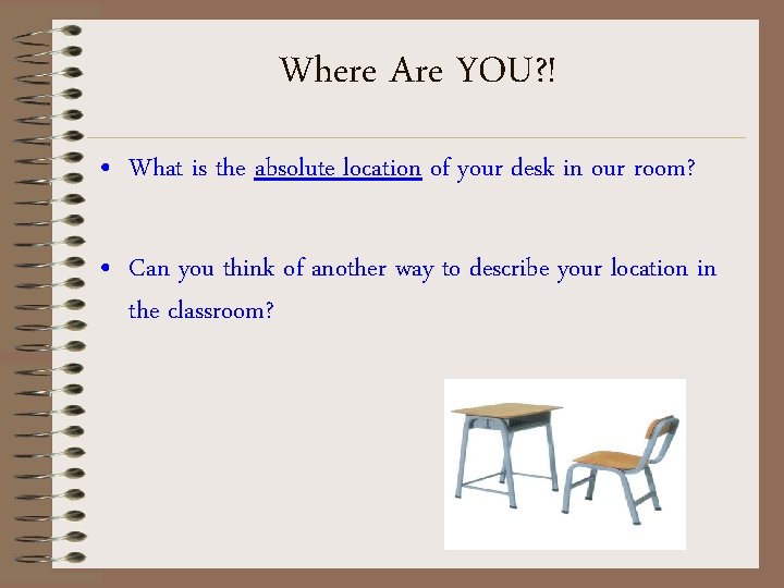 Where Are YOU? ! • What is the absolute location of your desk in