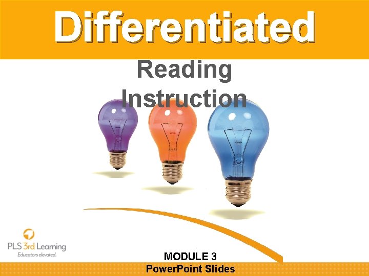 Differentiated Reading Instruction MODULE 3 Power. Point Slides Differentiated Reading Instruction MODULE 3 Power. Point Slides
