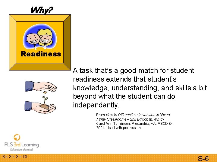 Why? Readiness A task that’s a good match for student readiness extends that student’s Why? Readiness A task that’s a good match for student readiness extends that student’s