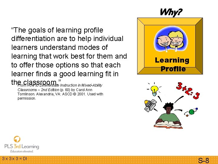 Why? “The goals of learning profile differentiation are to help individual learners understand modes Why? “The goals of learning profile differentiation are to help individual learners understand modes