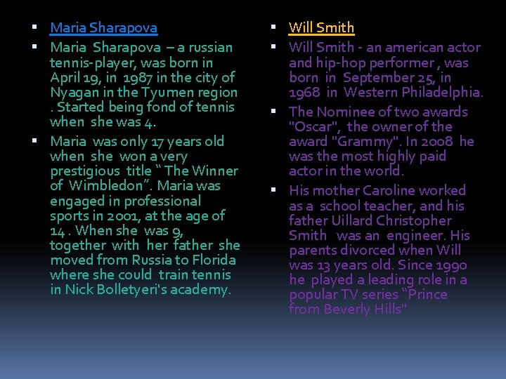  Maria Sharapova – a russian tennis-player, was born in April 19, in 1987