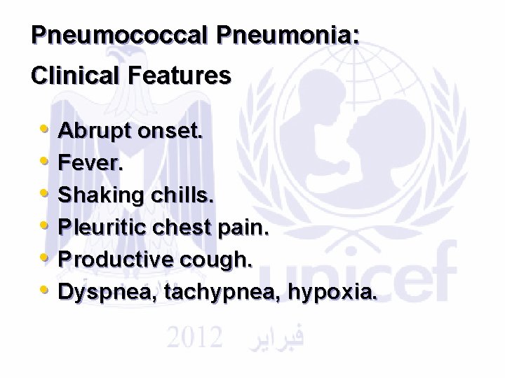 Pneumococcal Pneumonia: Clinical Features • • • Abrupt onset. Fever. Shaking chills. Pleuritic chest