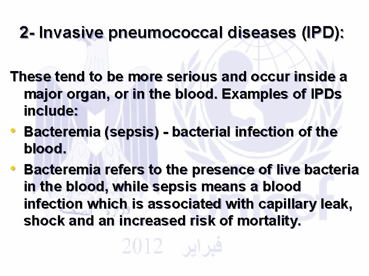 2 - Invasive pneumococcal diseases (IPD): These tend to be more serious and occur