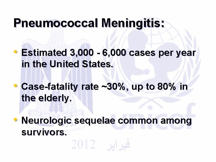 Pneumococcal Meningitis: • Estimated 3, 000 - 6, 000 cases per year in the