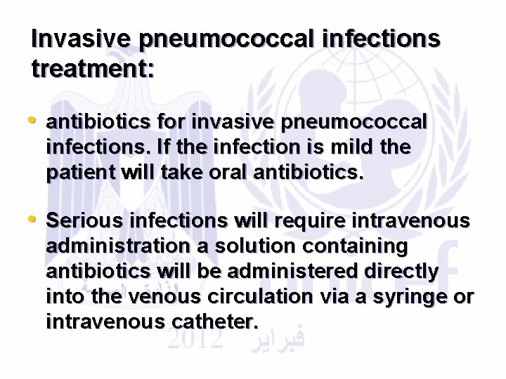 Invasive pneumococcal infections treatment: • antibiotics for invasive pneumococcal infections. If the infection is