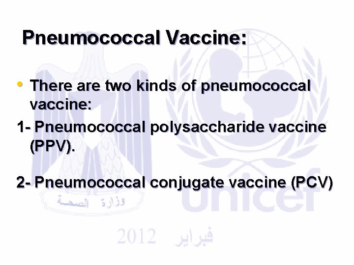 Pneumococcal Vaccine: • There are two kinds of pneumococcal vaccine: 1 - Pneumococcal polysaccharide