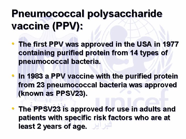 Pneumococcal polysaccharide vaccine (PPV): • The first PPV was approved in the USA in