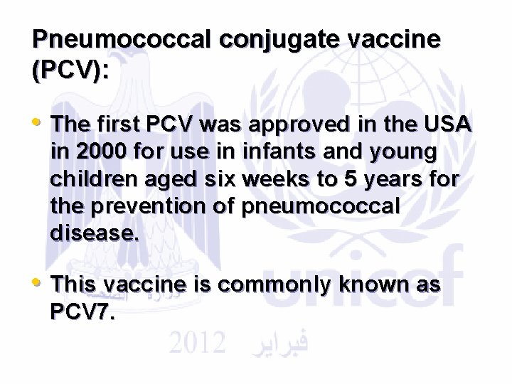 Pneumococcal conjugate vaccine (PCV): • The first PCV was approved in the USA in