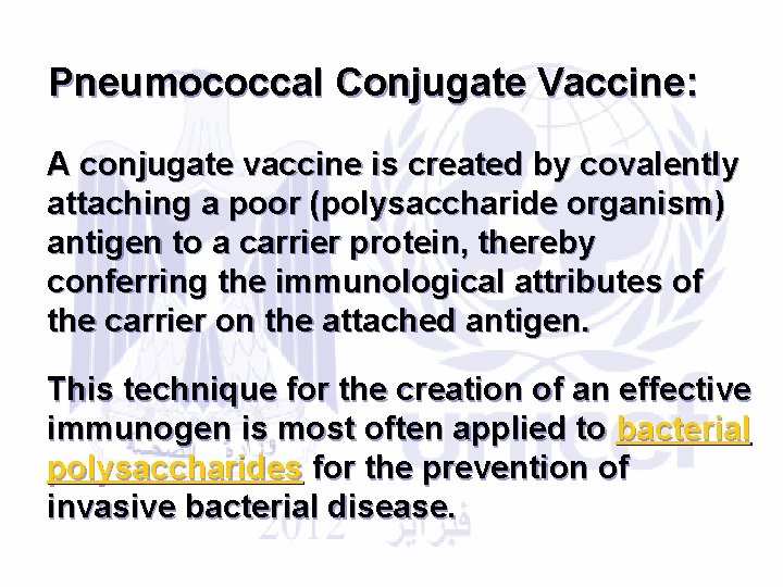 Pneumococcal Conjugate Vaccine: A conjugate vaccine is created by covalently attaching a poor (polysaccharide