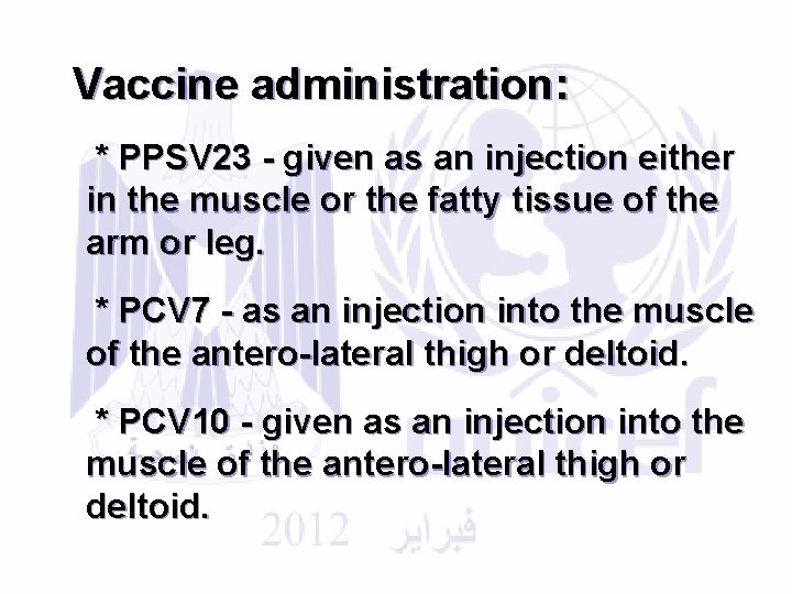 Vaccine administration: * PPSV 23 - given as an injection either in the muscle