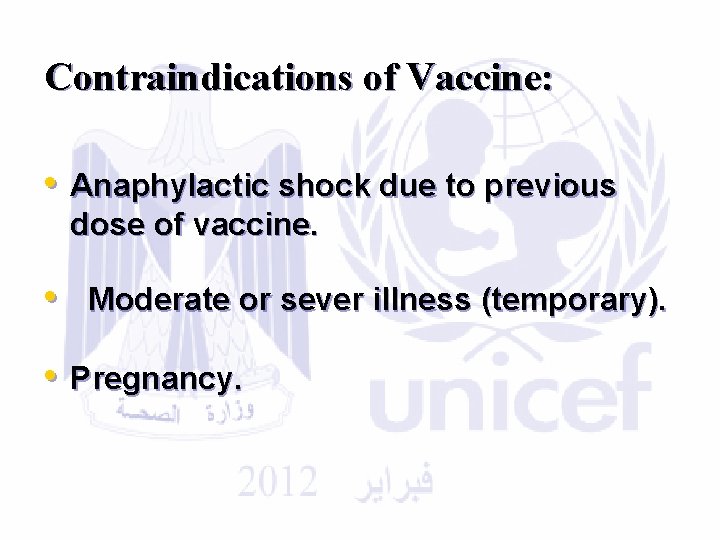 Contraindications of Vaccine: • Anaphylactic shock due to previous dose of vaccine. • Moderate