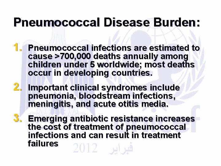 Pneumococcal Disease Burden: 1. Pneumococcal infections are estimated to cause >700, 000 deaths annually