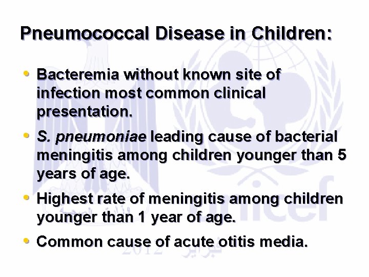 Pneumococcal Disease in Children: • Bacteremia without known site of infection most common clinical