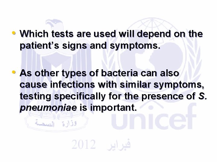  • Which tests are used will depend on the patient’s signs and symptoms.