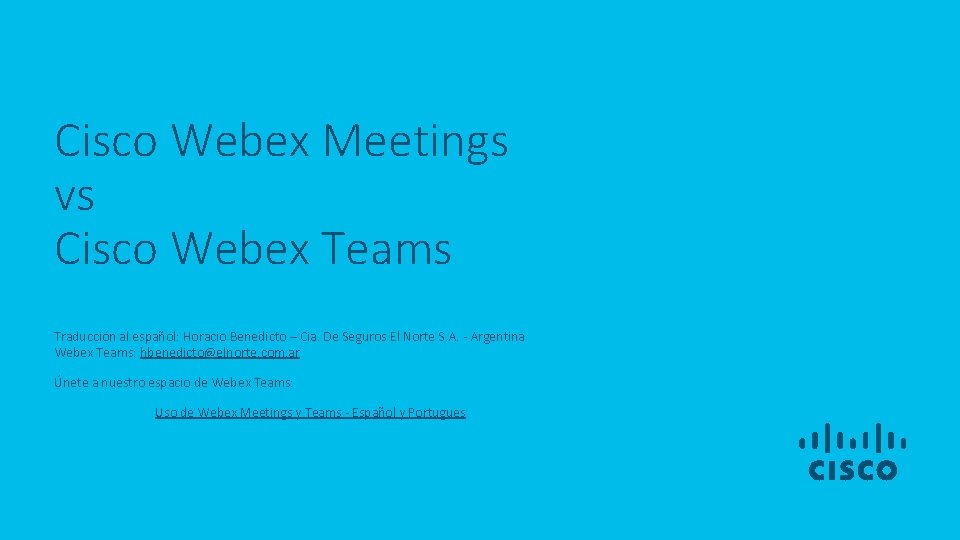 Cisco Webex Meetings vs Cisco Webex Teams Traducción al español: Horacio Benedicto – Cia.