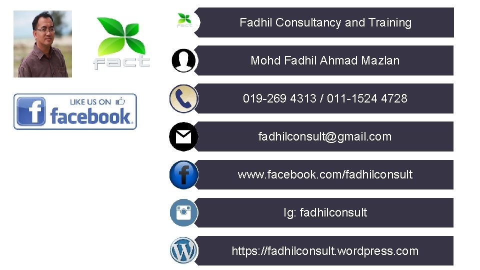 Fadhil Consultancy and Training Mohd Fadhil Ahmad Mazlan 019 -269 4313 / 011 -1524