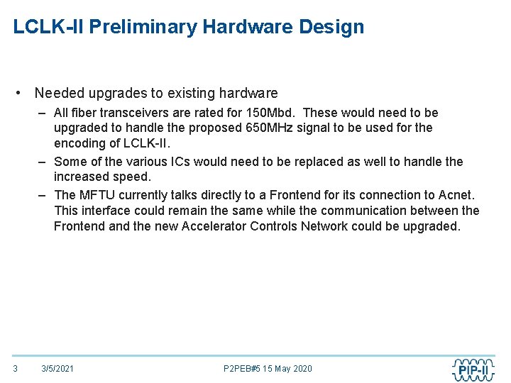 LCLK-II Preliminary Hardware Design • Needed upgrades to existing hardware – All fiber transceivers