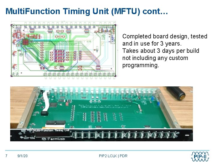 Multi. Function Timing Unit (MFTU) cont… Completed board design, tested and in use for