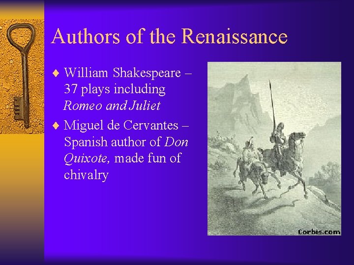 Authors of the Renaissance ¨ William Shakespeare – 37 plays including Romeo and Juliet