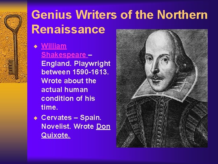 Genius Writers of the Northern Renaissance ¨ William Shakespeare – England. Playwright between 1590